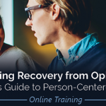 Supporting Recovery from Opioid Use
