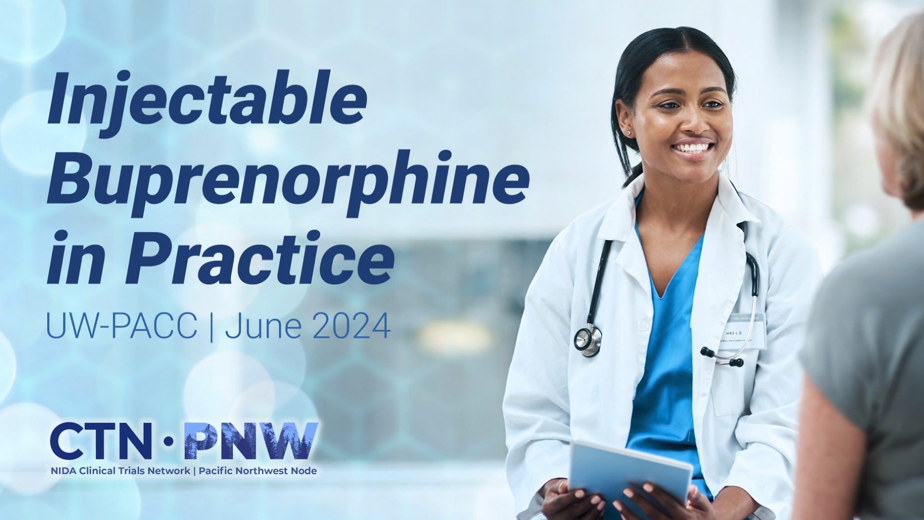 Injectable Buprenorphine in Practice, UW-PACC, June 2024, CTN PNW