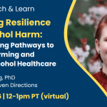 ADAI Lunch & Learn: Increasing Resilience from Alcohol Harm: Understanding Pathways to Gender-Affirming and Inclusive Alcohol Healthcare. June 26, 2026, 12-1pm PT