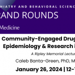 Psychiatry Grand Rounds session about CEDEER with Caleb Banta-Green, January 26, 12pm PT