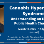 Cannabis Hyperemesis Syndrome webinar, March 19, 12-1pm PT (virtual)