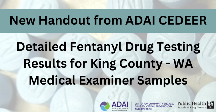 New handout from ADAI CEDEER: Detailed fentanyl drug testing results for King County