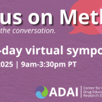 Focus on Meth, One-day virtual symposium. June 12, 2025, 9am-3:30pm.