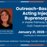 Outreach-Based Long-Acting Injectable Buprenorphine: A Viable Pathway to Closing OUD Treatment Gaps. January 21, 2026, 12-1pm PT