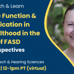 ADAI Lunch & Learn: Executive Function and Communication in Early Adulthood in the Context of FASD: Family Perspectives. Sara Kover, PhD, UW Dept. of Speech and Hearing Sciences. May 28, 2026, 12-1pm PT (virtual)