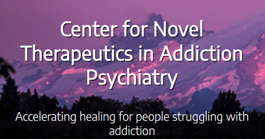 Center for Novel Therapeutics in Addiction Psychiatry: Accelerating healing for people struggling with addiction
