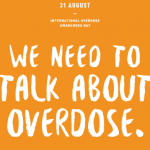 We need to talk about overdose. August 31, International Overdose Awareness Day