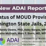 New ADAI Report: The Status of MOUD Provision in Washington State Jails, 2021