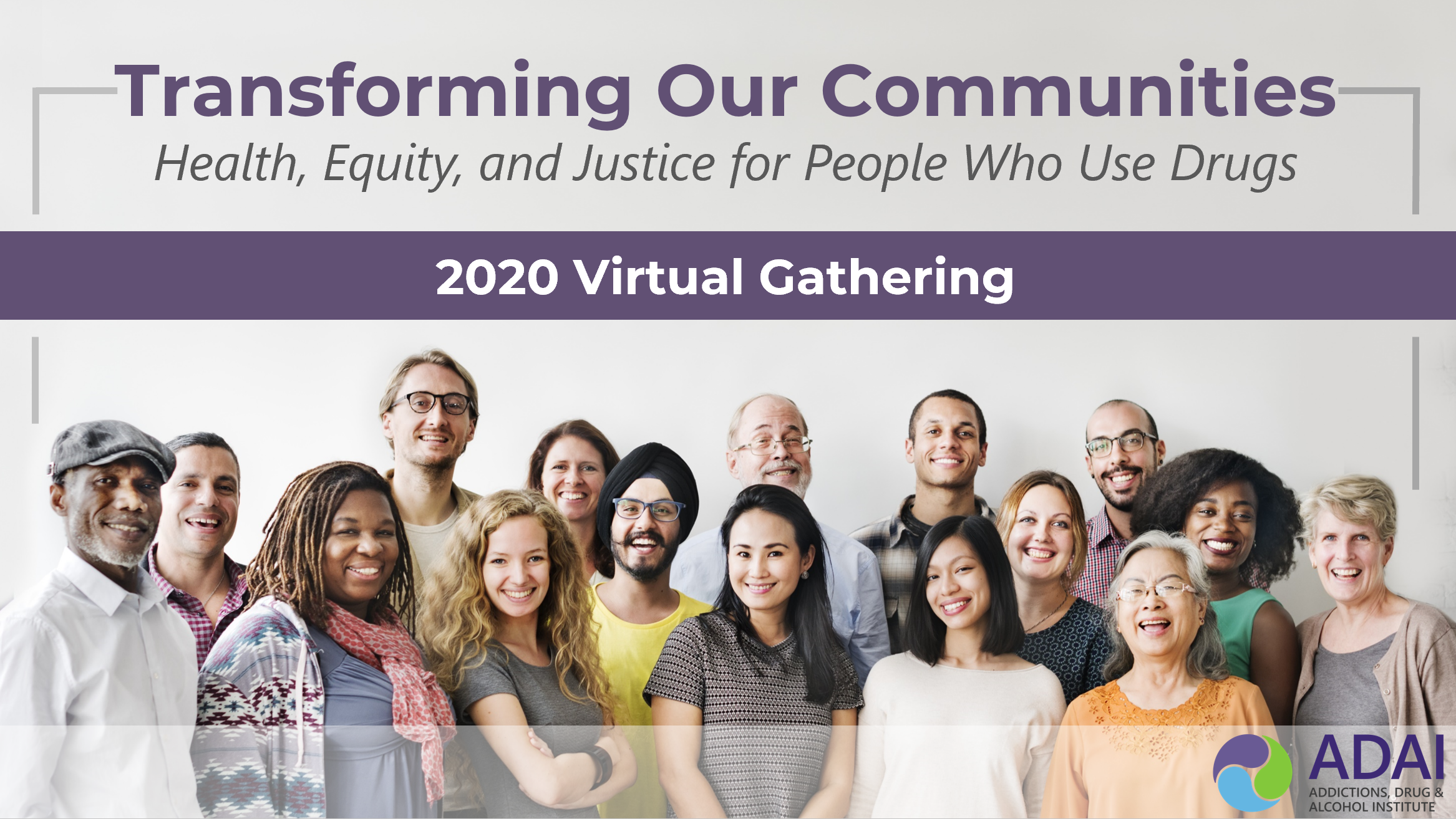Transforming Our Communities: Health, Equity, and Justice for People Who Use Drugs. 2020 Virtual Gathering. Background image of people of all different ages and races