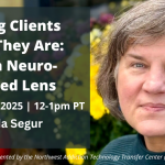 Meeting Clients where they are: Using a neuro-informed lens. December 3, 2025, 12-1pm PT. Linda Segur. Presented by the Northwest ATTC.
